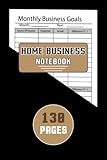  Home Business Notebook: Daily Projects Notebook Organizer for Entrepreneurs Men and women , Planner and Goals Journal for Small Business !!