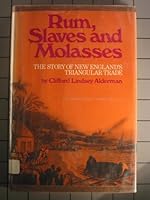 Rum, Slaves, and Molasses: The Story of New England's Triangular Trade 0561002053 Book Cover