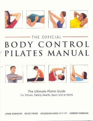Official Body Control Pilates Manual: The Ultimate Guide to the Pilates M