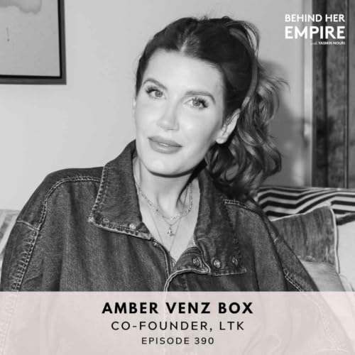 #390: Nobody Believed in Her Idea. Now It's a Billion-Dollar Company Every Influencer Uses - Amber Venz Box, Co-founder of LTK