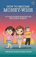 How to Become Money Wise: 10 YEAR OLD KIDS DEMYSTIFYING THE STOCK MARKET 9354460003 Book Cover