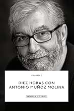 Diez Horas Con Antonio Muñoz Molina (Archivo de Creadores)