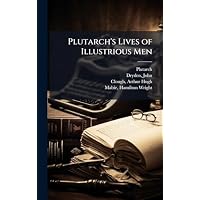 Plutarch's Lives of Illustrious Men