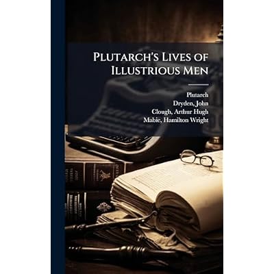 Plutarch's Lives of Illustrious Men