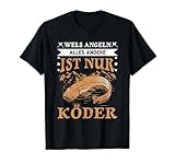 Wels Angeln Alles Andere Ist Nur Köder, Raubfisch Wels T-Shirt