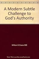 A Modern Subtle Challenge to God's Authority 0945383037 Book Cover