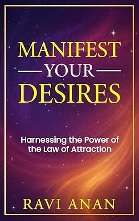 Manifest Your Desires: Harnessing the Power of the Law of Attraction ...