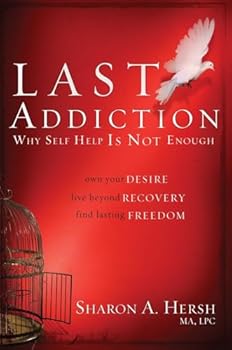 Paperback The Last Addiction: Own Your Desire, Live Beyond Recovery, Find Lasting Freedom Book