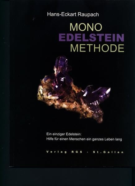 Mono-Edelstein-Methode: Ein einziger Edelstein - Hilfe für einen Menschen ein ganzes Leben lang