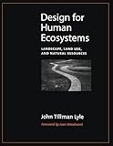 Design for Human Ecosystems: Landscape, Land Use, and Natural Resources