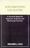 Documenting Localities (Practical Model for American Archivists and Manuscripts Cura)