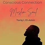 Conscious Connection: Muslim Soul