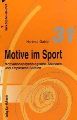 Motive im Sport: Motivationspsychologische Analysen und empirische Studien (Reihe Sportwissenschaft)