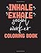 Inhale Exhale Social Worker Coloring Book: 24 Patterned designs with funny/inspirational Social Work quotes to help you cope with the stress of ... anti stress coloring book for adults.