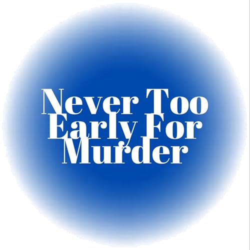 Never Too Early For Murder cover art