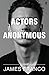 Actors Anonymous: A Novel
