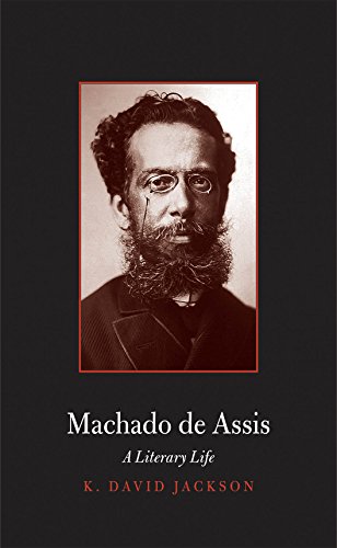 Machado de Assis: A Literary Life (Major Figures in Spanish and Latin American Literature and the Arts)