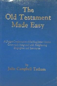 Paperback The Old Testament Made Easy: A Unique Condensation of the King James Version Generously Integrated with Enlightening Biographies and Summaries Book