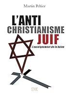 L'ANTICHRISTIANISME JUIF "L'enseignement de la Haine" (French Edition) 2914295316 Book Cover
