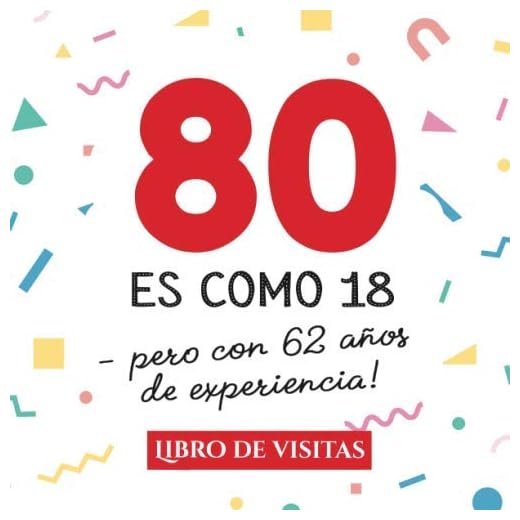 80 es como 18 - pero con 62 años de experiencia: Libro de Visitas para el 80 cumpleaños – Decoración y regalos originales para hombre y mujer - 80 ... para felicitaciones y fotos de los invitados