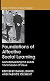 Foundations of Affective Social Learning: Conceptualizing the Social Transmission of Value (Studies in Emotion and Social Interaction)