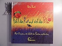 Fühl das Rot und sieh das Blau. Mit Kindern die Welt der Farben entdecken. 3419528906 Book Cover