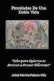 pinceladas de ritmica donde comprar  Pinceladas de una doble vida: Solo para quienes se atreven a pensar diferente