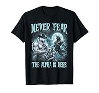 Grab this funny Never Fear The Alpha Is Here Cool Funny Alpha Wolf Meme Men T-Shirt for men and women who enjoy inappropriate, sarcastic, funny saying, meme, ironic, cringe, embarassing, oddly specific, weird adult joke humor! Funny design. Alpha Mal...