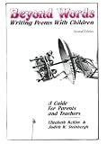 Beyond Words: Writing Poems With Children: A Guide for Parents & Teachers