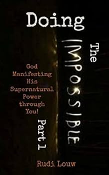 Paperback Doing The Impossible - Part 1: God Manifesting His Supernatural Power through You! Book