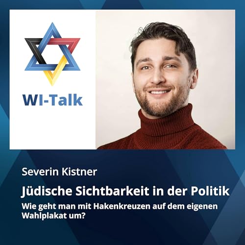 Blitz-WI-Talk: J&uuml;dische Sichtbarkeit in der Politik. Wie geht man mit Hakenkreuzen auf dem eigenen Wahlplakat um?