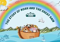 The story of Noah and the great rain: Rainbow (How God Painted the World) B0F5PPG6JR Book Cover