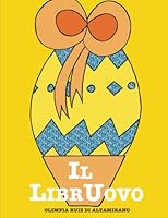 Il LibrUovo: Un uovo di Pasqua originale... il regalo perfetto! 1544249306 Book Cover