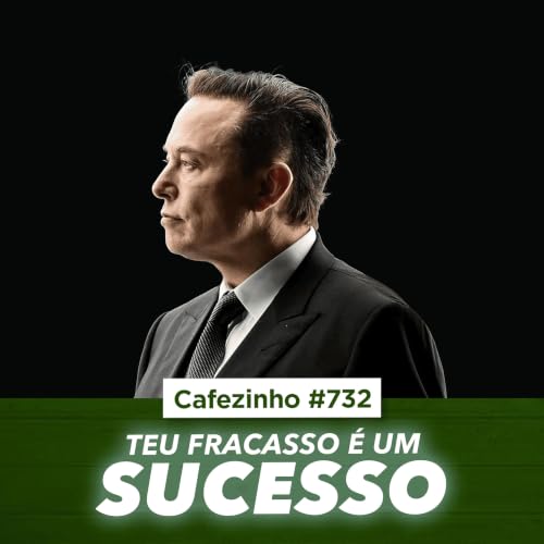 Cafezinho 732 - Teu Fracasso &eacute; um Sucesso