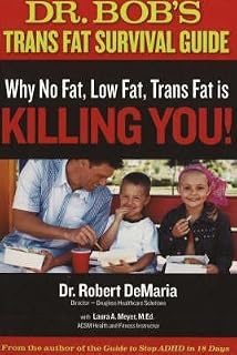 Dr. Bob's Trans Fat Survival Guide