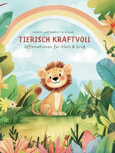 tierisch kraftvoll: Affirmationen für klein & groß