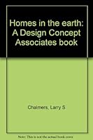 Homes in the earth: A Design Concept Associates book B0006XBNU2 Book Cover
