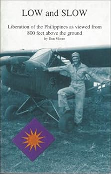 Hardcover Low and Slow: A Personal History of a Liaison Pilot in World War II Book