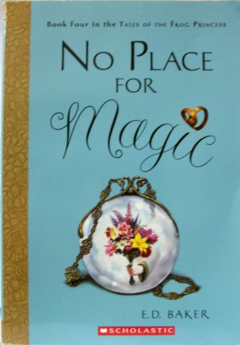 No Place For Magic (Tales of the Frog Princess,... 0545174856 Book Cover