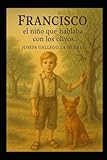 Francisco, el niño que hablaba con los olivos: Una historia con valores,conciencia sobre el medioambiente y ayuda a los demás