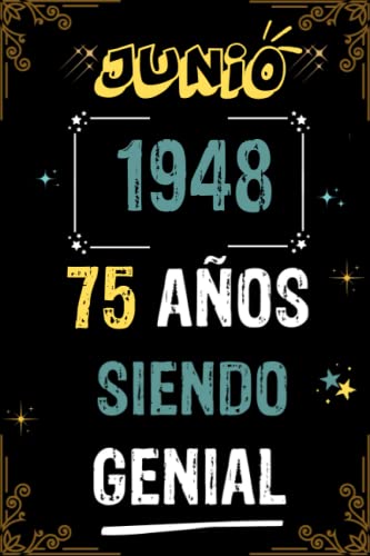 CUADERNO, JUNIO 1948, 75 AÑOS SIENDO GENIAL: Regalo de 75 cumpleaños para mujeres y hombres, ideas de 75 cumpleaños... un cumpleaños... divertido, ... regalo de 75 cumpleaños para él/ella.