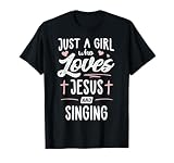 Just A Girl Who Loves Jesus And Singing Gift Women T-Shirt