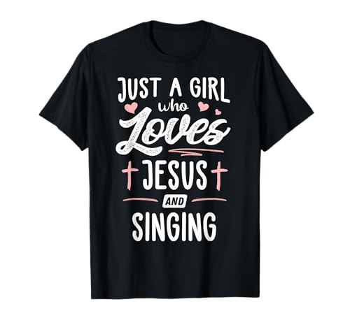 Just A Girl Who Loves Jesus And Singing Gift Women T-Shirt