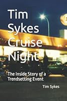 Tim Sykes Cruise Night: The Inside Story of a Trendsetting Event B08B362DF8 Book Cover