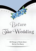 Before The Wedding: 365 Things to Think About Before You Marry 0692532331 Book Cover