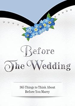 Paperback Before The Wedding: 365 Things to Think About Before You Marry Book