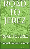  ROAD TO JEREZ: ROAD TO JEREZ (English Edition)