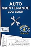 Auto Maintenance Log: Vehicle Maintenance And Repair Log Book Service Record Book For Cars, Trucks, Motorcycles And Automotive With Log Date, Parts List And Mileage Log