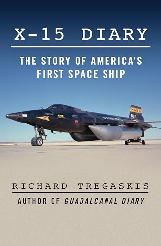 X-15 Diary: The Story of America's First Space Ship
