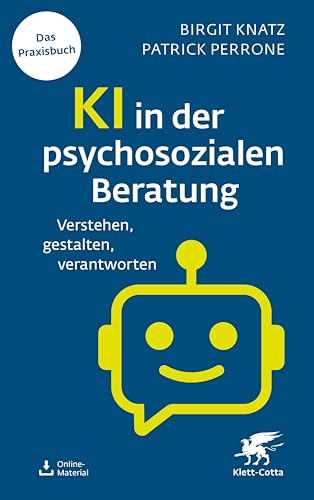 KI in der psychosozialen Beratung: Verstehen, gestalten, verantworten (German Edition)